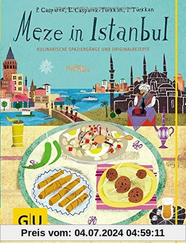 Meze in Istanbul: Kulinarische Spaziergänge und Originalrezepte (GU Kulin. Entdeckungsreisen)